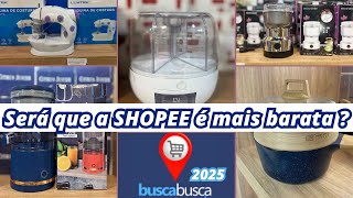 🏡 SERÁ QUE O BUSCA BUSCA VENDE MAIS BARATO QUE A SHOPEE?  FUI CONFERIR!!!😍 2025