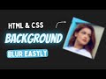 Learn how to blur background image in HTML CSS ||  How to make html css background blur ?