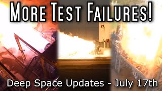 Rockets Just Keep Exploding During Tests - Deep Space Updates July 17th