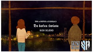 TPS x RUFUZ x DIZZLA D - Do końca świata (BZN BLEND)