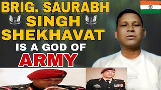 BRIGADIER SAURABH SINGH SHEKHAWAT IS A GOD | HAV. MEEN BAHADUR THAPA | 21 PARA SF