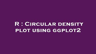 R : Circular density plot using ggplot2