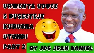 URWENYA JDS wa rba UDUCE 5 DUSECYEJE KURUSHA UTUNDI by JEAN DANIEL SINDAYIGAYA URWENYA BYENDAGUSETSA