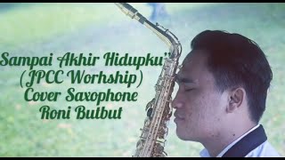 “Sampai Akhir Hidupku” JPCC Worship (cover Saxophone)