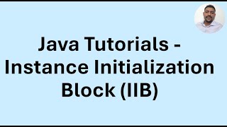 Java Tutorial 31 - Instance Initialization Block (IIB)