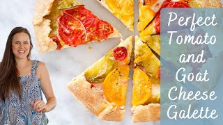 PERFECT TOMATO AND GOAT CHEESE GALETTE: How to make a savory galette that will blow your mind!