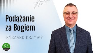 Podążanie za Bogiem | Ryszard Krzywy | KZ Anastasis