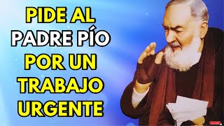 🙏ORACION PODEROSA AL PADRE PÍO PARA PEDIRLE UN TRABAJO🙏