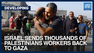 Israel Sends Thousands Of Palestinians Workers Back To Gaza | Dawn News English