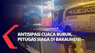 Antisipasi Cuaca Buruk, Petugas Siaga di Bakauheni