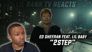 Ed Sheeran - 2step feat. Lil Baby (Reaction)