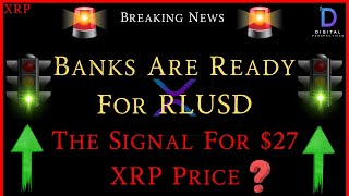 XRP-Proof - Banks Are Ready For RLUSD - The Signal For $27 XRP Price?