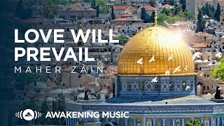 Maher Zain - Love Will Prevail | ماهر زين (Loving Palestine 🇵🇸)