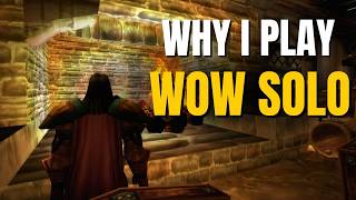 Why I Play World of Warcraft Solo