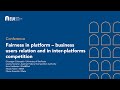 Fairness in platform – business users relation and in inter-platforms competition