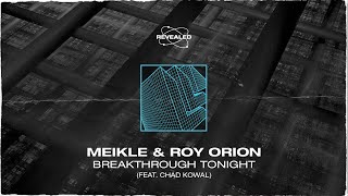 Meikle, Roy Orion \u0026 Chad Kowal - Breakthrough Tonight [FREE DOWNLOAD]