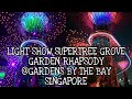 EPIC!!! GARDEN RHAPSODY||LIGHT SHOW SUPERTREE GROVE @GARDENS BY THE BAY - SINGAPORE