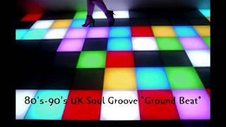 80's-90's UK Soul Groove "Ground Beat"