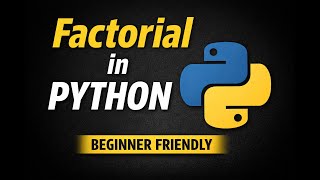 Factorial Program in Python | Python for Beginners | Easy Explanation