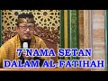 SESAT DAN MENYESATKAN 7 NAMA SETAN DALAM AL-FATIHAH : Prof Dr KH Ahmad Zahro MA al-Chafidz