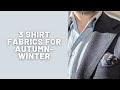 Three Essential Shirts for Autumn and Winter (Thomas Mason Shirting Fabrics)