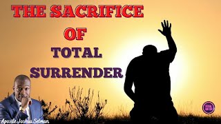 DEATH TO SELF: THE SACRIFICE OF TOTAL-SURRENDER #revivaltimehub #apostlejoshuaselman#trending #viral