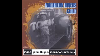 Northern River's Child  - Nik Phillips and Mark Chomyn