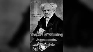 Arthur Schopenhauer.The Art of Winning Arguments. Thoughts. (Audiobook)