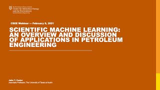 Feb 2021: Scientific Machine Learning: Overview and Discussion of Applications in Petroleum Eng