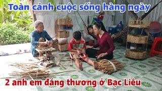 CUỘC SỐNG THƯỜNG NGÀY CỦA HAI ANH EM CÓ HOÀN CẢNH ĐÁNG THƯƠNG Ở BẠC LIÊU |trang miền tây