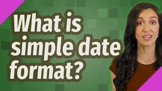 What is simple date format?