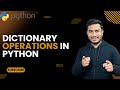 Dictionary Operations in Python  | The Complete Python Course | Basic to Advance