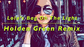 Trailer Lola's Bag Oh The Light Holden Green Remix