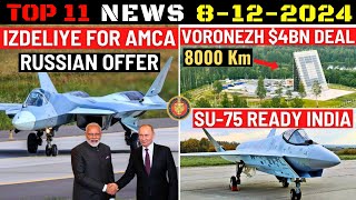 Indian Defence Updates : Russia offers AMCA Engine,$4 Bn Voronezh Radar Deal,Su-75 Ready For India