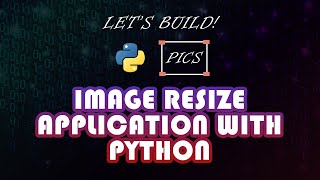 Image Resize Application with Python - Python Intermediate Project