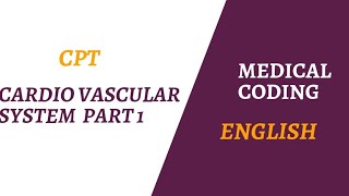 CPT || CARDIOVASCULAR SYSTEM || ENGLISH || MEDICAL CODING