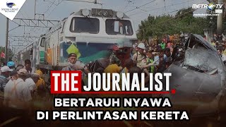 The Journalist -  Bertaruh Nyawa di Perlintasan Kereta