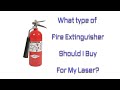 What type of fire extinguisher should I buy for my laser?