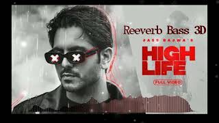 High Life  -  Jass Bajwa | Mani Longia | StarboyX | Reeverb Bass 3D