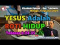 KHOTBAH EPISTEL MINGGU 4 AGUSTUS 2024❗YOHANES 6:24-34 ALLAH MENURUNKAN ROTI KEHIDUPAN BAGI UMATNYA‼️