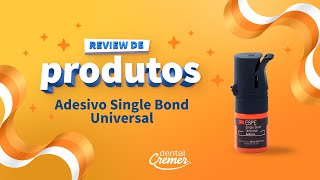 Review de Produto | Adesivo Single Bond Universal