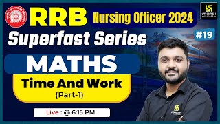 RRB Nursing officer 2024 | Maths #19 | Time and work | RRB Superfast Series | MCQs | Rishabh Sir