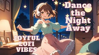 🎶 Dancing Under the Moonlight 🌙 | Uplifting Lofi Beats for a Joyful Night 💃