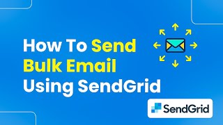 How to Send Bulk Email Using SendGrid (Easily)