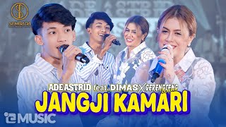 JANGJI KAMARI - ADE ASTRID feat. DIMAS X GERENGSENG TEAM (Tuh Bulan Saksina Mawa Beja, Asih Urang)