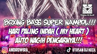 DJ BOXING HARI PALING INDAH ( MY HEART ) JUNGLE DUTCH SUPER TINGGI TERBARU FULL BASS BETON