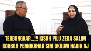 Terbongkar..‼️ Kisah Pilu Zeda Salim Korban Pernikahan Siri Oknum Habib  AJ