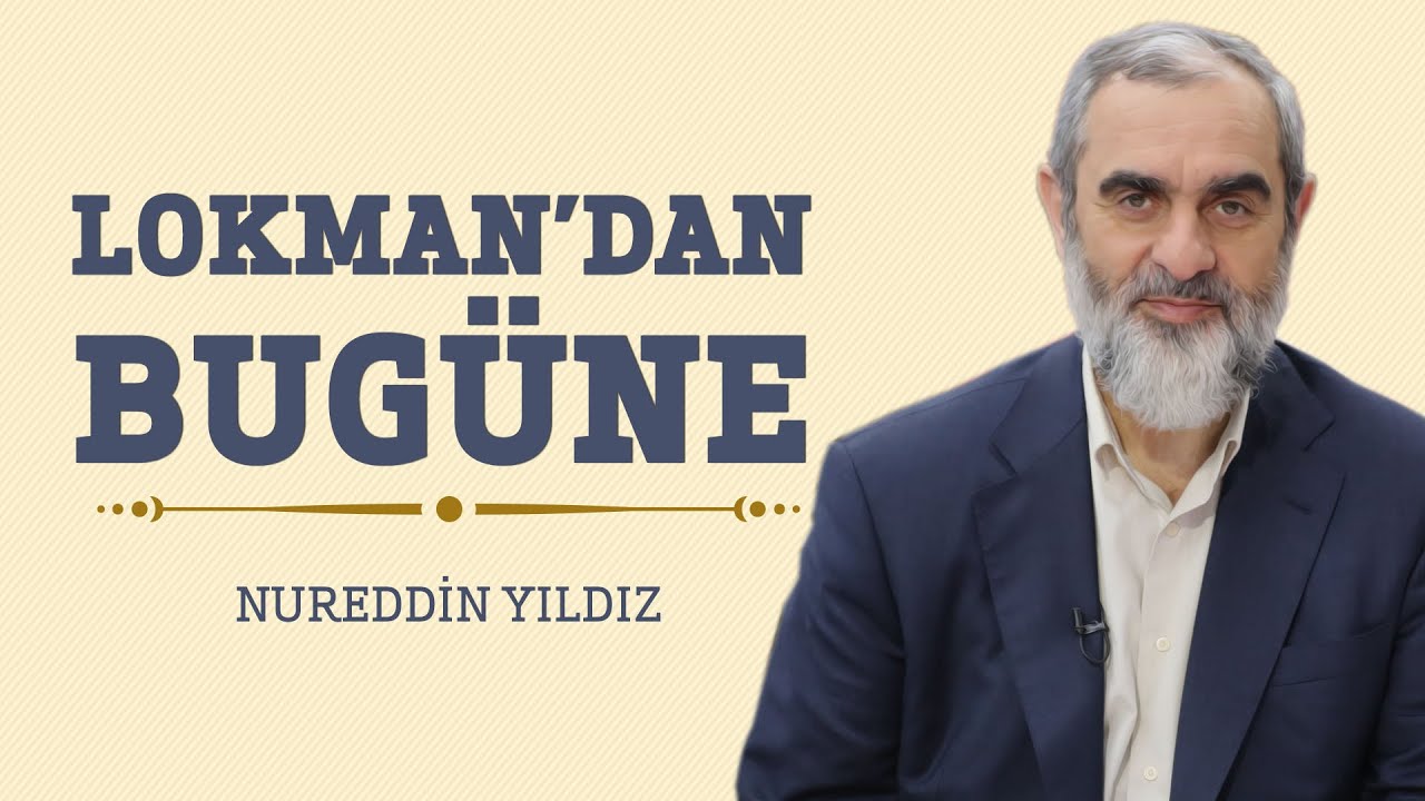 Lokman'dan Bugüne - Hayat Rehberi - Nureddin YILDIZ - YouTube