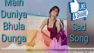 Main Duniya Bhula Dunga Sad songs 2019 [Subhashree Satyajeet_Dj Hindi Song] Dj Mihir remix dj Subodh