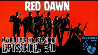 Harbinger Report Eps. 30 - Red Dawn